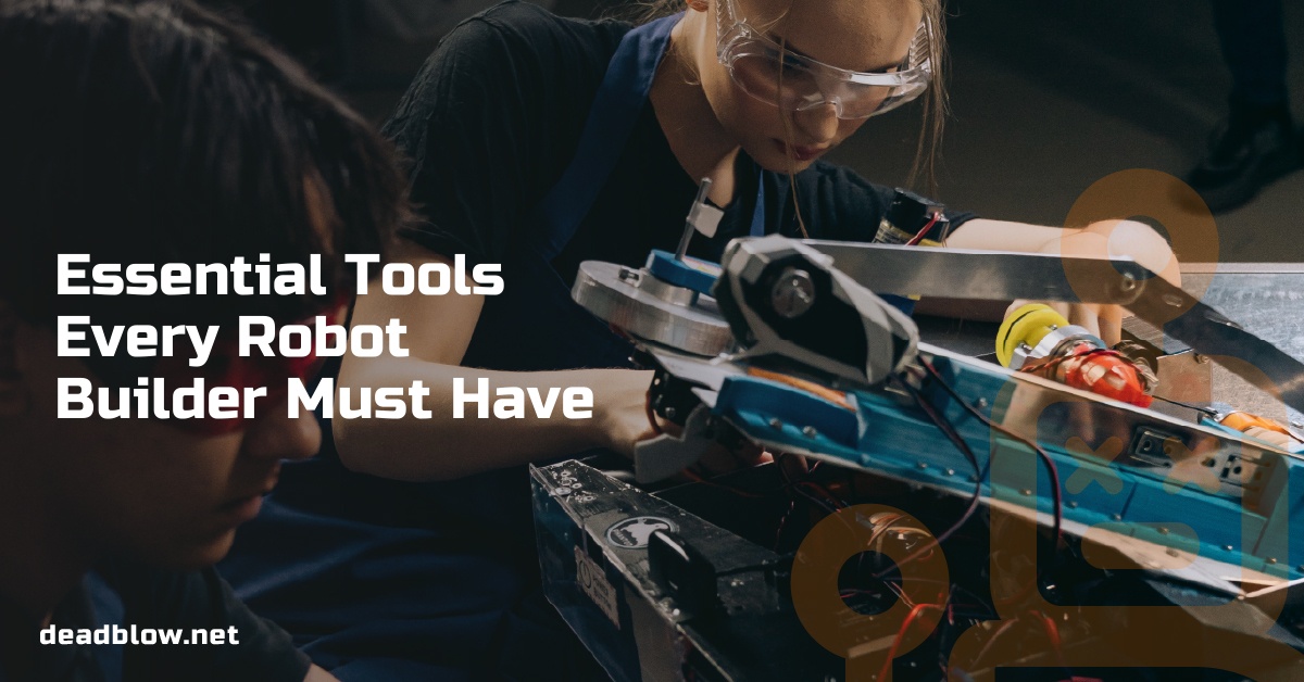 Essential Tools Every Robot Builder Must Have