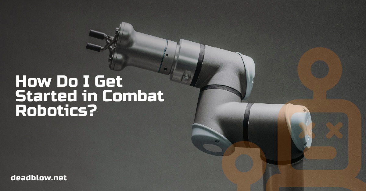 How Do I Get Started in Combat Robotics?