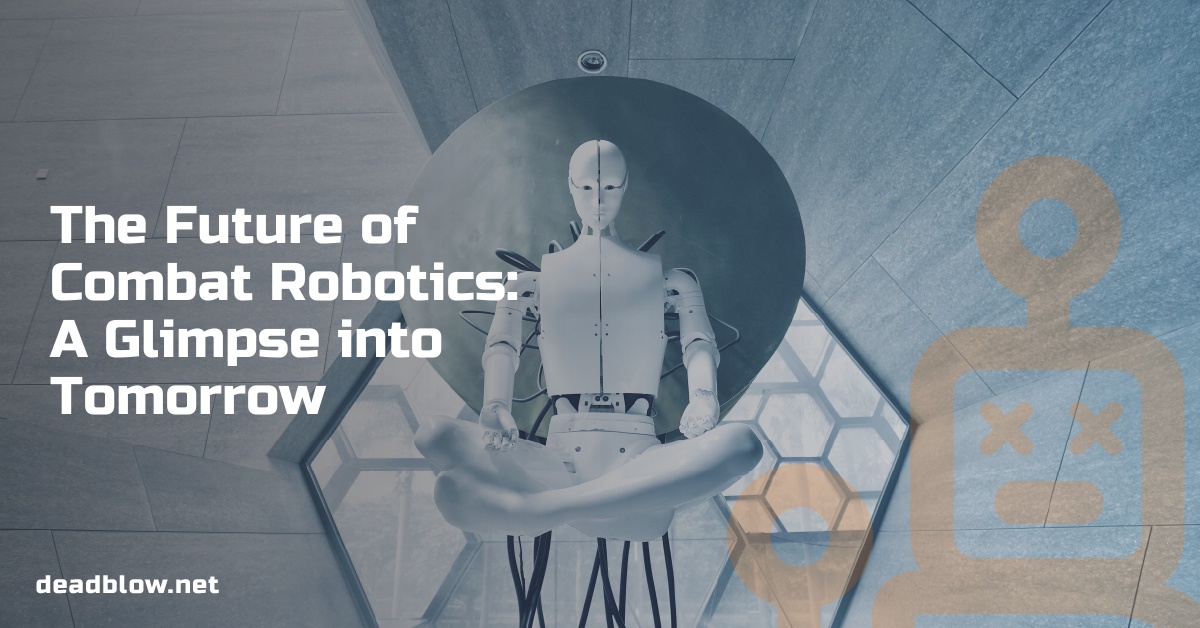 The Future of Combat Robotics: A Glimpse into Tomorrow