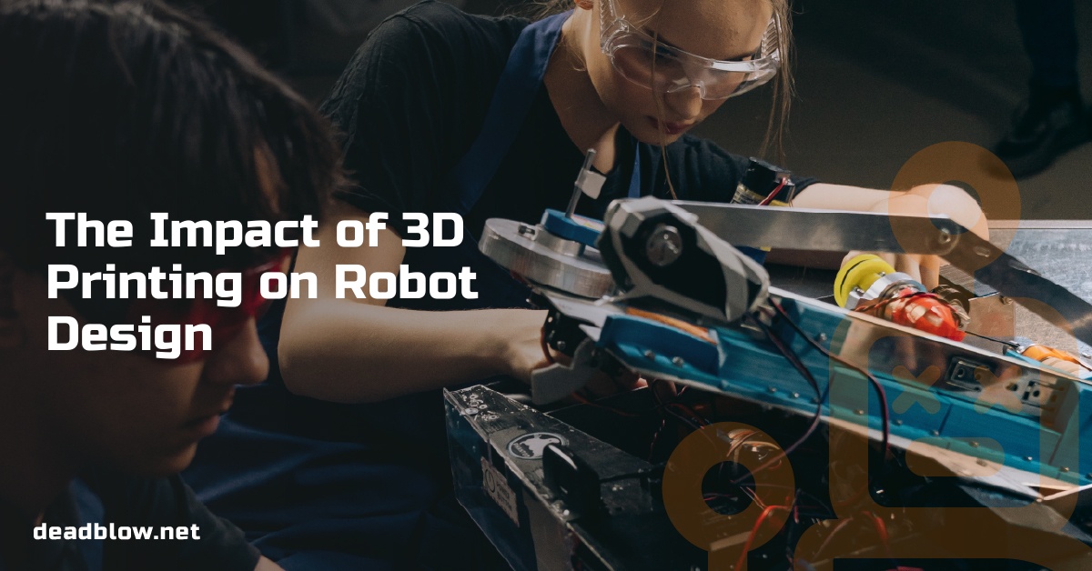 The Impact of 3D Printing on Robot Design